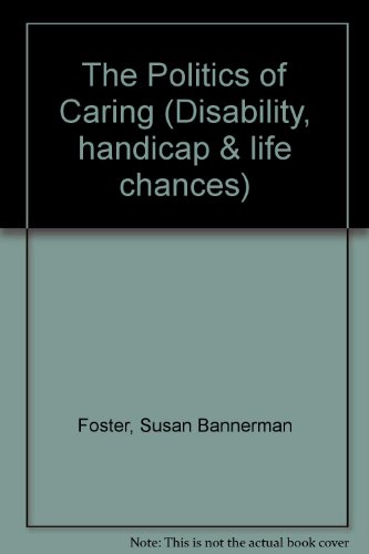 Stock image for POLITICS OF CARING (Disability, Handicap and Life Chances Series) for sale by Zubal-Books, Since 1961