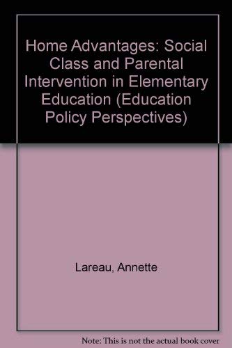 9781850003120: Home Advantages: Social Class and Parental Intervention in Elementary Education (Education Policy Perspectives)