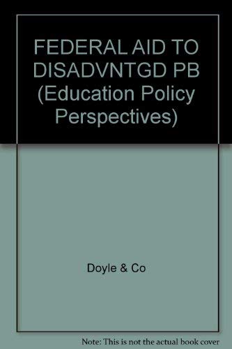 9781850003694: FEDERAL AID TO DISADVNTGD PB (Education Policy Perspectives)