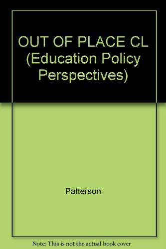 OUT OF PLACE CL (Education Policy Perspectives) (9781850005100) by Patterson