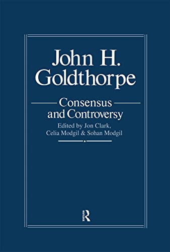 Stock image for John H. Goldthorpe: Consensus and Controversy for sale by G. & J. CHESTERS