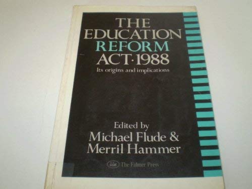 9781850005544: The Education Reform Act, 1988: Its Origins and Implications