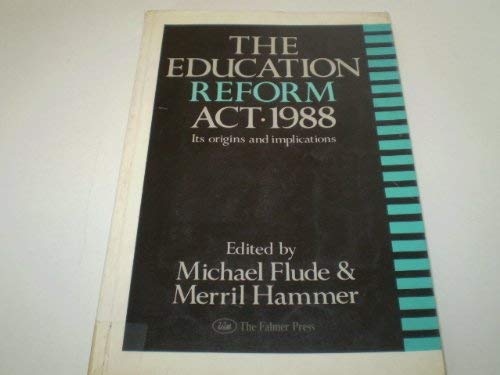 Imagen de archivo de The Education Reform Act, 1988: Its Origins and Implications a la venta por WeBuyBooks