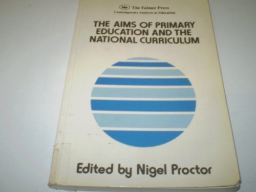 9781850005605: The Aims of Primary Education and the National Curriculum: 29 (Contemporary Analysis in Education Series)