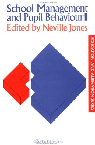 School Management & Pupil Behaviour (Education and Alienation) (9781850005926) by Jones, Neville