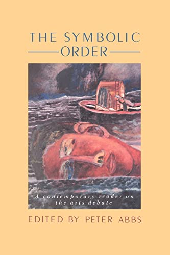 Imagen de archivo de The Symbolic Order: A Contemporary Reader On The Arts Debate (Falmer Press Library on Aesthetic Education) a la venta por WorldofBooks