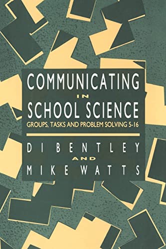 Communicating In School Science: Groups, Tasks And Problem Solving 5-16 (9781850006435) by Bentley, Di