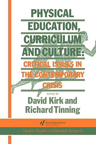 Stock image for Physical Education, Curriculum And Culture : Critical Issues In The Contemporary Crisis for sale by Blackwell's