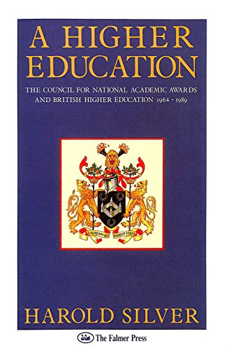 Stock image for A Higher Education : The Council for National Academic Awards and British Higher Education, 1964-1989 for sale by Better World Books