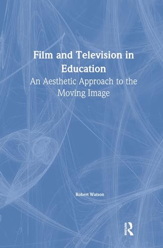 9781850007142: Film And Television In Education: An Aesthetic Approach To The Moving Image (Falmer Press Library on Aesthetic Education)