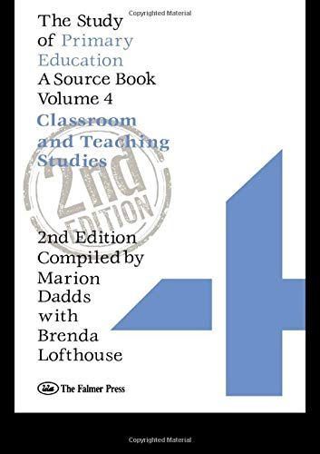 Stock image for The Study of Primary Education: A Source Book: Classroom and Teaching Studies (Volume 4) for sale by Anybook.com