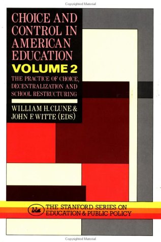 Beispielbild fr Choice and Control in American Education Vol. 2 : The Practice of Choice, Decentralization and School Restructuring zum Verkauf von Better World Books