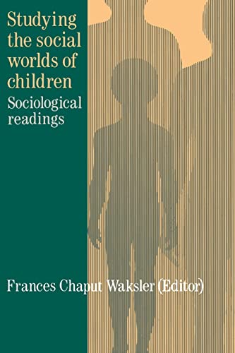 Stock image for Studying The Social Worlds Of Children: Sociological Readings (Christianity; 23) for sale by PAPER CAVALIER US