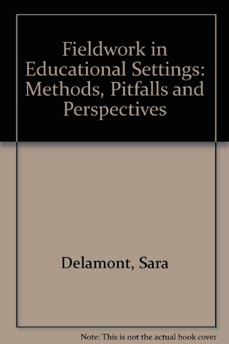 Fieldwork in Educational Settings: Methods, Pitfalls and Perspectives (9781850009566) by Delamont, Sara