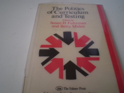 Stock image for The Politics of Curriculum and Testing : Yearbook of the Politics of Education Association, 1990 for sale by Better World Books: West