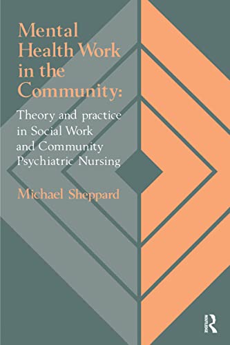 Beispielbild fr Mental Health Work In The Community: Theory And Practice In Social Work And Community Psychiatric Nursing zum Verkauf von WorldofBooks