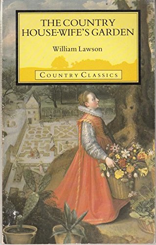 9781850040125: The country house-wife's garden: Containing rules for herbs and seeds of common use, with their times and seasons when to set and sow them ; together ... by Rosemary Verey (Country classics)