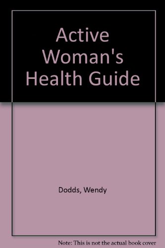 Active Woman's Health Guide (9781850040293) by Wendy Dodds; Paul Wade