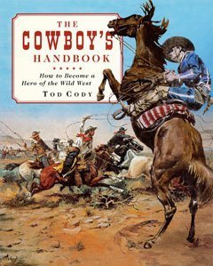 Stock image for Cowboy's Handbook, How to Become a Hero of The Wild West for sale by SecondSale