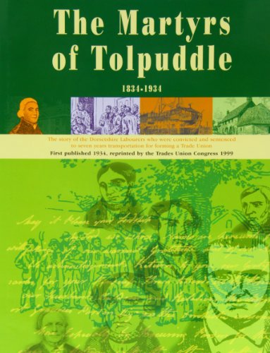 Stock image for The Book of the Martyrs of Tolpuddle 1834-1934: The Story of the Dorsetshire Labourers Who Were Convicted and Sentenced to Seven Years Transportation for Forming a Trade Union for sale by WorldofBooks