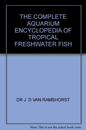 Stock image for THE COMPLETE AQUARIUM ENCYCLOPEDIA OF TROPICAL FRESHWATER FISH for sale by AwesomeBooks