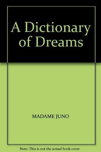 Stock image for A Dictionary of Dreams. An A-Z of Dream Interpretation, including gypsy lore on fortune-telling, charms, spells and incantations for sale by WorldofBooks