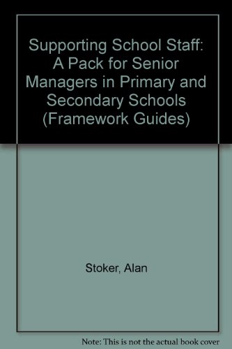 Supporting School Staff: A Pack for Senior Managers in Primary and Secondary Schools (Framework) (9781850080886) by Alan Stoker