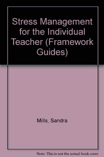 Stock image for Framework: Stress Management for The Individual Teacher (Framework Guides) for sale by WorldofBooks