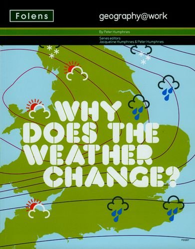 Why Does the Weather Change? (Geography@work) (No. 2) (9781850083207) by Peter Humphries