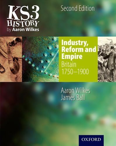 9781850083467: KS3 History by Aaron Wilkes: Industry, Reform & Empire Student Book (1750-1900)