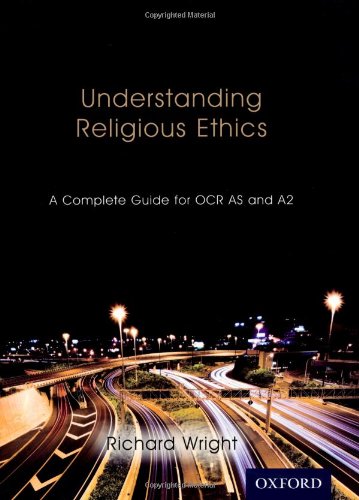 Stock image for Understanding Religious Ethics: A Complete Guide for OCR AS and A2 for sale by Bahamut Media