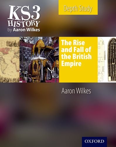 Stock image for KS3 History by Aaron Wilkes: The Rise & Fall of the British Empire Student's Book for sale by WorldofBooks