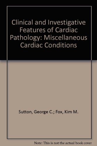 Beispielbild fr Clinical and Investigative Features of Cardiac Pathology: Miscellaneous Cardiac Conditions zum Verkauf von PsychoBabel & Skoob Books