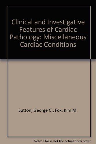 Stock image for Clinical and Investigative Features of Cardiac Pathology: Miscellaneous Cardiac Conditions for sale by PsychoBabel & Skoob Books