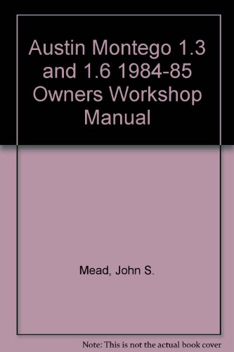 Stock image for Austin Montego 1984 to 1985 : 1.3 , 1275cc , 1.6 , 1.6L & 1.6HL 1598cc Owners Workshop Manual for sale by J J Basset Books, bassettbooks, bookfarm.co.uk