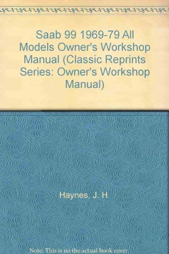 Imagen de archivo de Saab 99 1969-79 All Models Owners Workshop Manual (Classic Reprints Series: Owners Workshop Manual) a la venta por Reuseabook