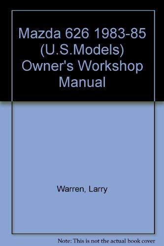 Mazda 626 Owners Workshop Manual (Haynes Owners Workshop Manual Series) (9781850100829) by Haynes, John Harold; Warren, Larry