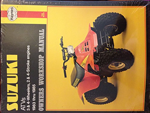 Suzuki Atvs Owners Workshop Manual 3 & 4-Wheelers, 2 & 4-Stroke Engines, 1983 Thru 1985