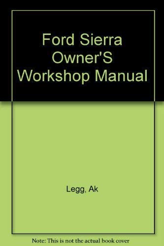 Ford Sierra 1982-87 Owner's Workshop Manual (9781850103127) by A. K. Legg