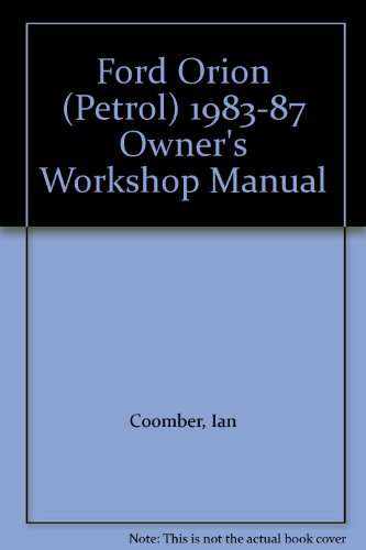 Ford Orion (Petrol) 1983-87 Owner's Workshop Manual (9781850103691) by Ian Coomber