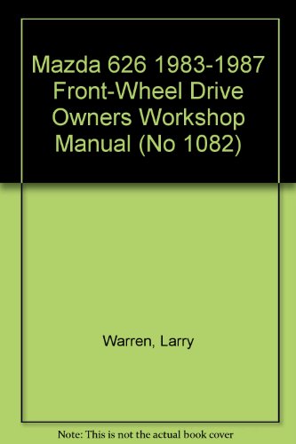 9781850104605: Mazda 626 1983-1987 Front-Wheel Drive Owners Workshop Manual (No 1082)