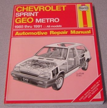 Imagen de archivo de Chevrolet Sprint & Geo Metro Automotive Repair Manual: Models Covered : Chevrolet Sprint-1985 Through 1988, Geo Metro-1989 Through 1991 (Hayne's Automotive Repair Manual) a la venta por Jenson Books Inc