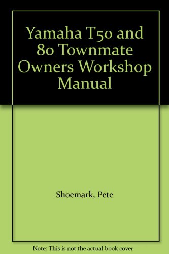 Yamaha T50 and 80 Townmate Owners Workshop Manual (9781850108290) by Pete Shoemark