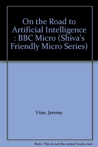 9781850140450: On the Road to Artificial Intelligence: B. B. C. Micro (Shiva's friendly micro series)