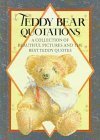Stock image for Teddy Bear Quotations. A Collection of Beautiful Pictures and the Best Teddy Quotes for sale by The London Bookworm