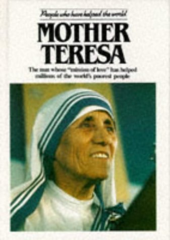 9781850150930: Mother Teresa: The Nun Whose Mission of Love Has Helped Millions of the World's Poorest People (People Who Have Helped the World S.)