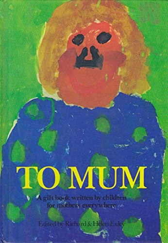 9781850151265: TO Mum: A Gift Book Written by Children for Mothers Everywhere