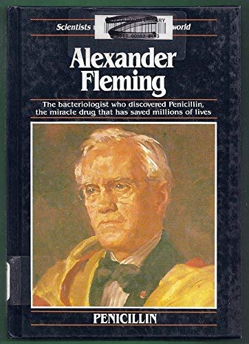 9781850151845: Alexander Fleming: The Bacteriologist Who Discovered Penicillin, the Miracle Drug That Has Saved Millions of Lives