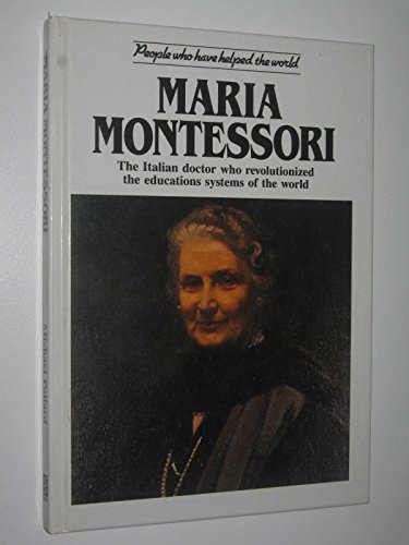 9781850152118: Maria Montessori: The Italian Doctor Who Revolutionized the Education Systems of the World (People Who Have Helped the World S.)