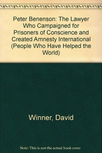 Imagen de archivo de Peter Benenson: The Lawyer Who Campaigned for Prisoners of Conscience and Created Amnesty International (People Who Have Helped the World S.) a la venta por WorldofBooks